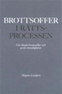 Brottsoffer i rättsprocessen - Om ideala brottsoffer och goda myndigheter | 1:a upplagan