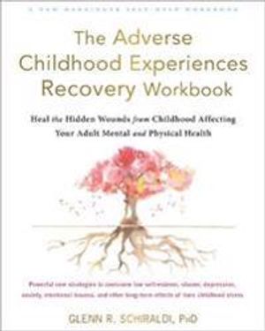 The Adverse Childhood Experiences Recovery Workbook