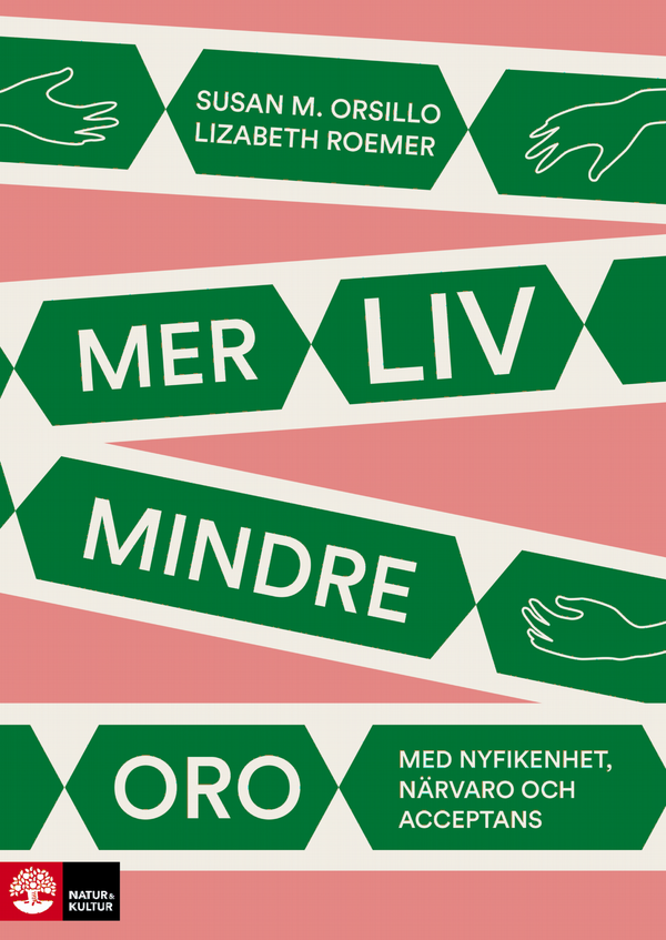 Mer liv, mindre oro : Med nyfikenhet, närvaro och acceptans | 1:a upplagan