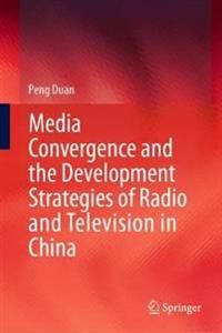 Media Convergence and the Development Strategies of Radio and Television in China