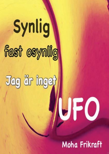 Synlig fast osynlig Jag är inget UFO | 0:e upplagan