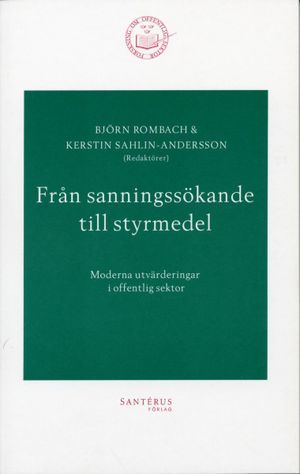 Från sanningssökande till styrmedel - Moderna utvärderingar i offentlig sek |  2:e upplagan