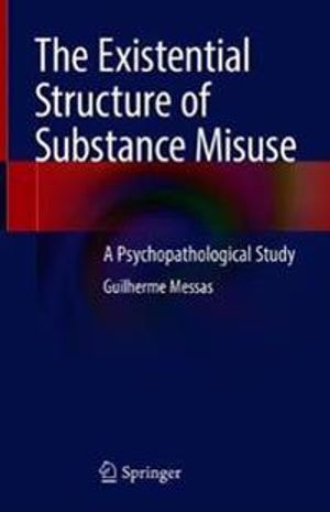 The Existential Structure of Substance Misuse | 1:a upplagan