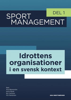 Sport management del 1 - Idrottens organisationer i en svensk kontext | 1:a upplagan