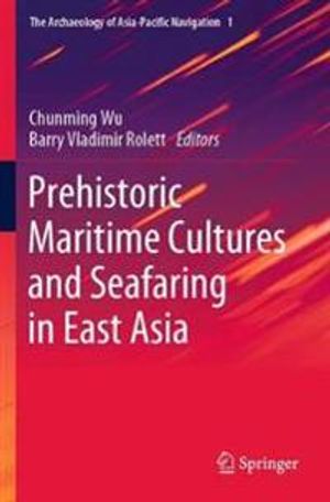 Prehistoric Maritime Cultures and Seafaring in East Asia | 1:a upplagan