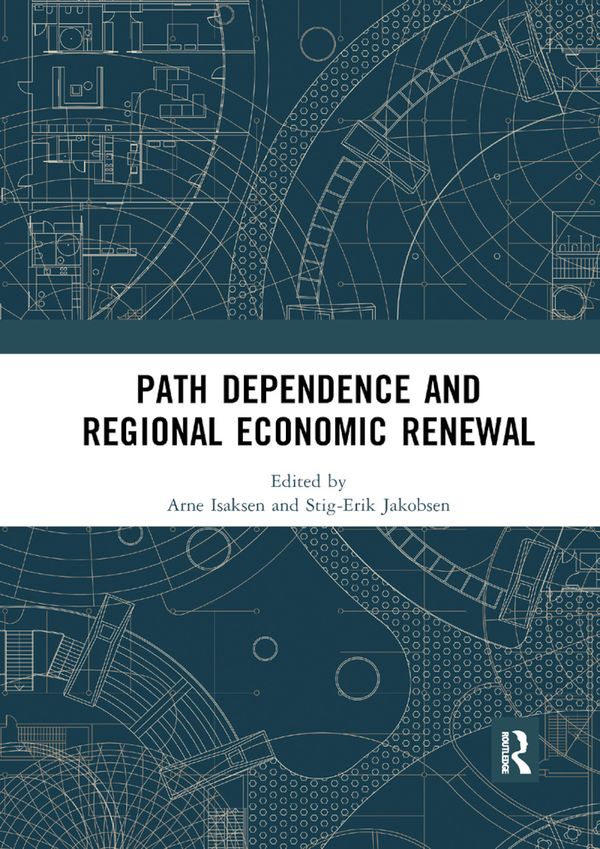 Path Dependence and Regional Economic Renewal | 1:a upplagan