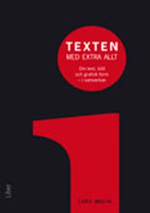 Texten med extra allt : om text, bild och grafisk form i samverkan | 1:a upplagan