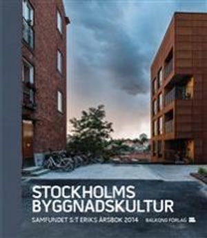 Stockholms byggnadskultur : samfundet S:t Eriks årsbok 2014 | 1:a upplagan