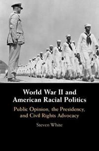 World War II and American Racial Politics