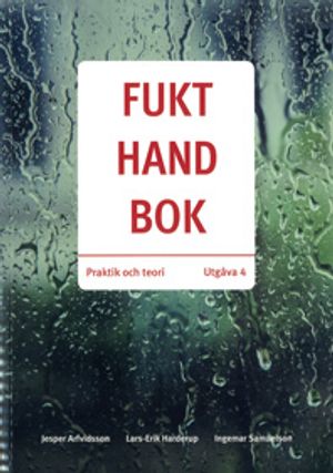 Fukthandbok. Praktik och teori. | 4:e upplagan