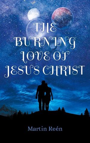 The Burning Love of Jesus Christ : Growing In Our Bridal Identity | 1:a upplagan