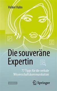 Die souveräne Expertin – 77 Tipps für die verbale Wissenschaftskommunikation | 1:a upplagan