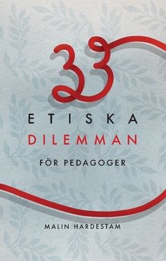 33 Etiska dilemman för pedagoger | 0:e upplagan