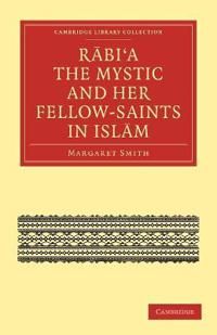 Rabia the Mystic and Her Fellow-Saints in Islam | 0:e upplagan