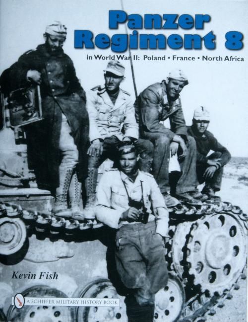 Panzer regiment 8 in world war ii - poland . france . north africa | 0:e upplagan