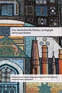 Den interkulturella blicken i pedagogik : Inte bara goda föresatser | 1:a upplagan