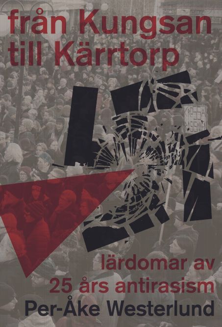 Från Kungsan till Kärrtorp : lärdomar av 25 års antirasism | 1:a upplagan