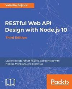 RESTful Web API Design with Node.js 10, Third Edition