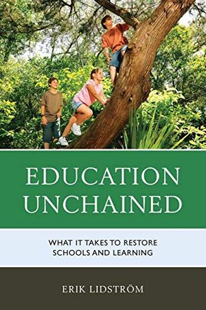 Education unchained - what it takes to restore schools and learning