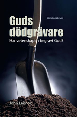 Guds dödgrävare : har vetenskapen begravt Gud? | 1:a upplagan