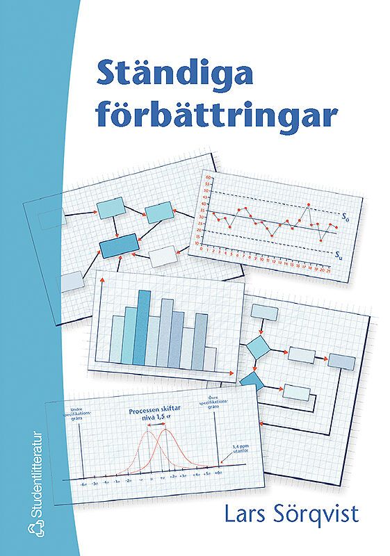 Ständiga förbättringar : en bok om resultatorienterat förbättringsarbete, verksamhetsutveckling och Sex Sigma | 1:a upplagan