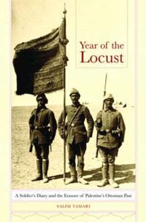 Year of the locust - a soldiers diary and the erasure of palestines ottoman