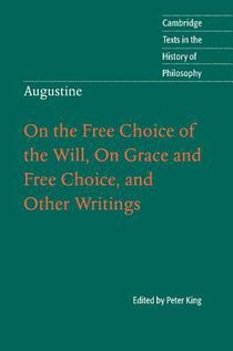 Augustine: on the free choice of the will, on grace and free choice, and ot