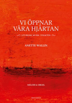 Vi öppnar våra hjärtan - Liturgisk musik i folkton - Melodi & Orgel