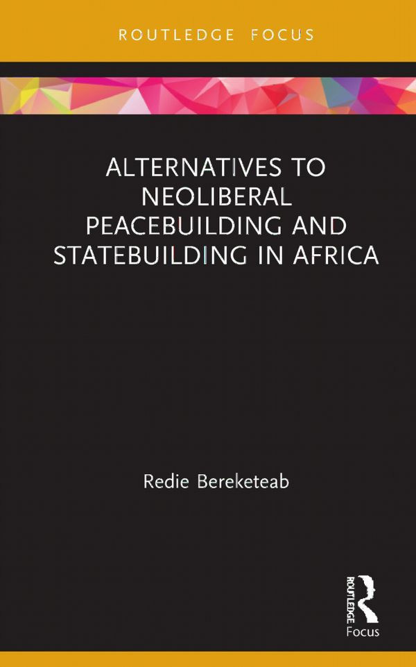Alternatives to Neoliberal Peacebuilding and Statebuilding in Africa | 1:a upplagan