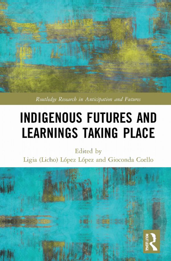 Indigenous Futures and Learnings Taking Place | 1:a upplagan