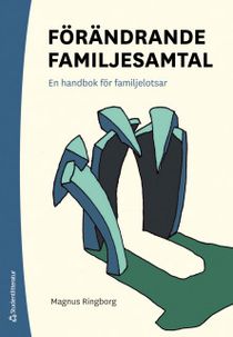 Förändrande familjesamtal - En handbok för familjelotsar
