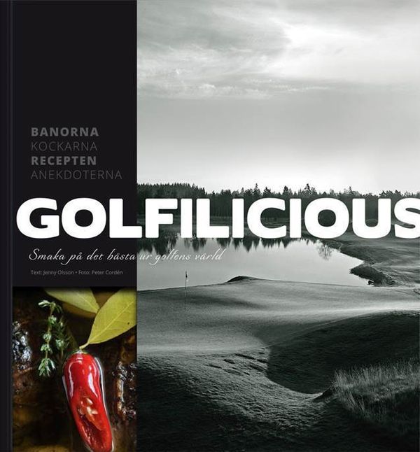 Golfilicious : smaka på det bästa ur golfens värld | 1:a upplagan