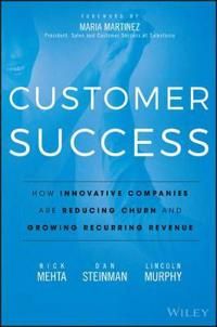 Customer Success: How Innovative Companies Are Reducing Churn and Growing R