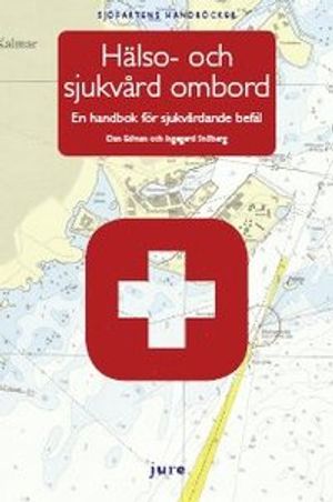 Hälso- och sjukvård ombord : en handbok för sjukvårdande befäl | 1:a upplagan