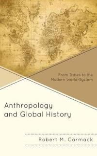 Anthropology and global history - from tribes to the modern world-system | 0:e upplagan
