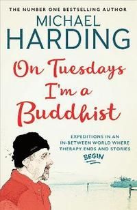 On tuesdays im a buddhist - expeditions in an in-between world where therap