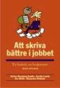 Att skriva bättre i jobbet : En basbok om brukstexter | 3:e upplagan