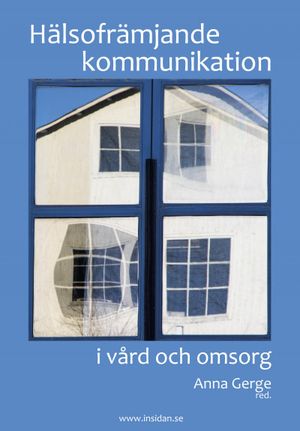 Hälsofrämjande kommunikation i vård och omsorg | 1:a upplagan