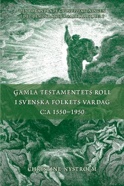 Gamla Testamentets roll i svenska folkets vardag c:a 1550-1950 : GT i sammandrag med kommentarer | 0:e upplagan