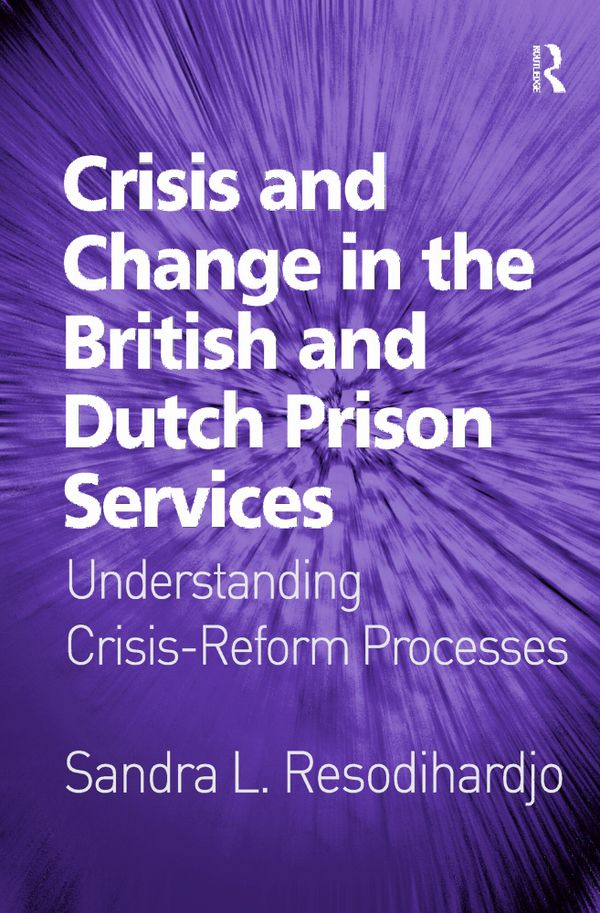 Crisis and Change in the British and Dutch Prison Services | 1:a upplagan