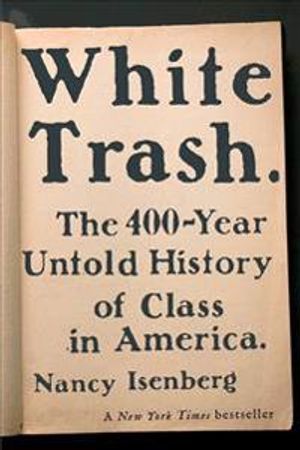 White trash - the 400-year untold history of class in america