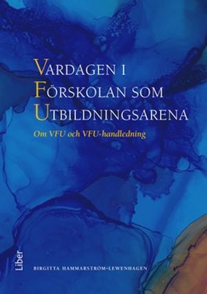 Vardagen i Förskolan som Utbildningsarena - Om VFU och VFU-handledning | 1:a upplagan