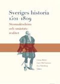 Sveriges historia 1521-1809: Stormaktsdröm och småstatsrealitet | 1:a upplagan