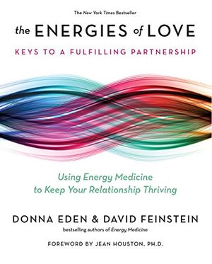 Energies of love - using energy medicine to keep your relationship thriving