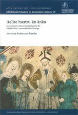 Hellre hustru än änka Äktenskapets ekonomiska betydelse för frälsekvinnor i senmedeltidens Sverige