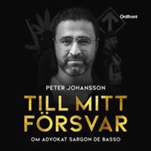 Till mitt försvar : Om advokat Sargon De Basso