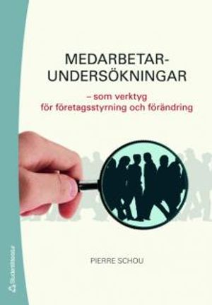 Medarbetarundersökningar : som verktyg för företagsstyrning och förändring | 1:a upplagan