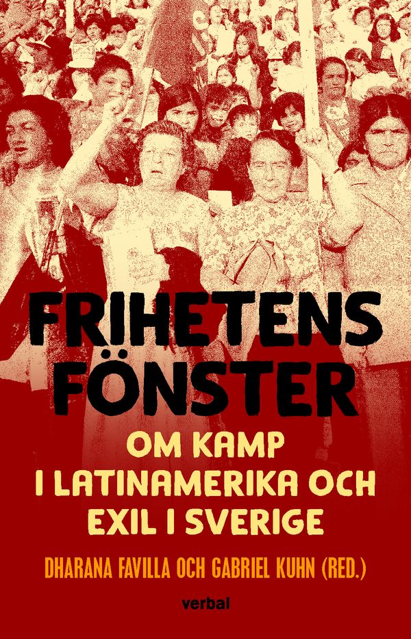 Frihetens fönster : Om kamp i Latinamerika och exil i Sverige | 0:e upplagan