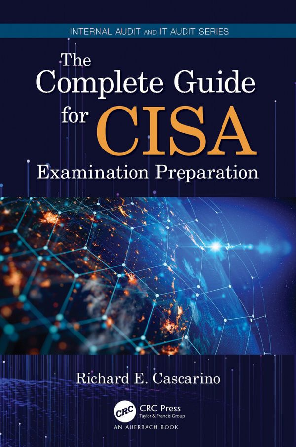The Complete Guide for CISA Examination Preparation | 1:a upplagan