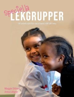 Speciella lekgrupper : Ett arbetssätt för varje barns rätt att leka | 0:e upplagan